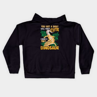 Gecko You Got A Dog I Raise A Tiny Dinosaur Kids Hoodie